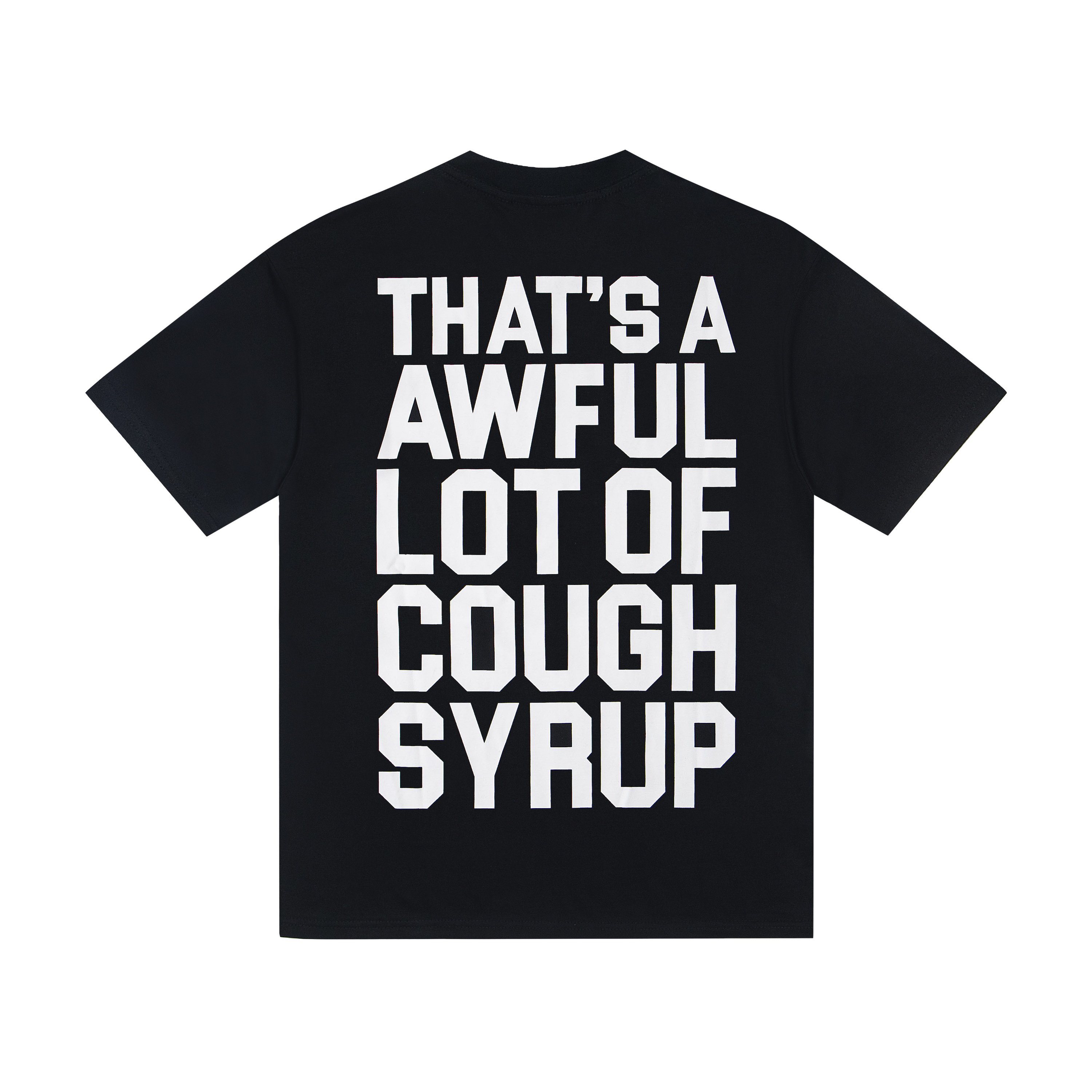 THAT’S A AWFUL LOT OF COUGH SYRUP Tee